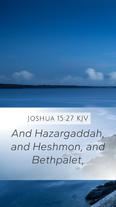 Joshua 15:27 Explained