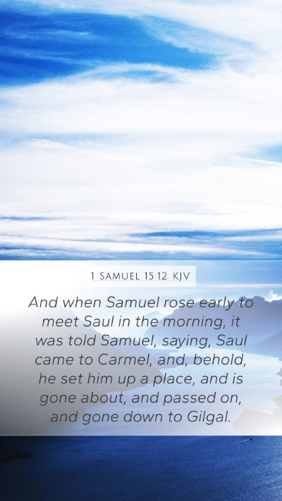 1 Samuel 15:12 Explained