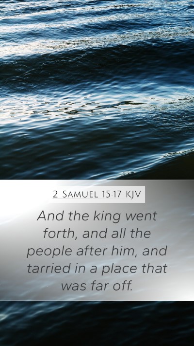 2 Samuel 15:17 Explained