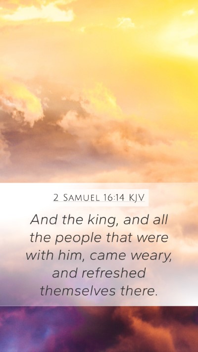 2 Samuel 16:14 Explained