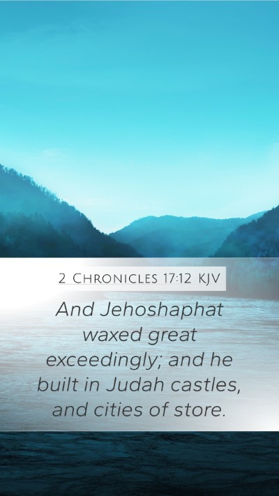 2 Chronicles 17:12 Explained