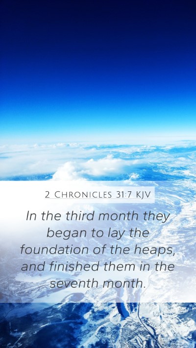 2 Chronicles 31:7 Explained