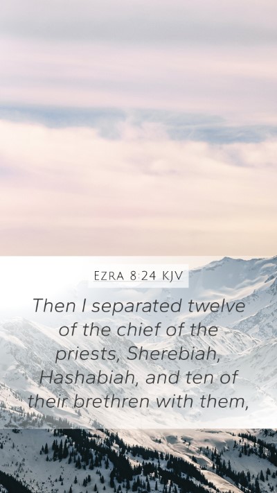 Ezra 8:24 Explained