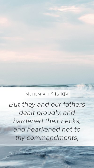 Nehemiah 9:16 Explained