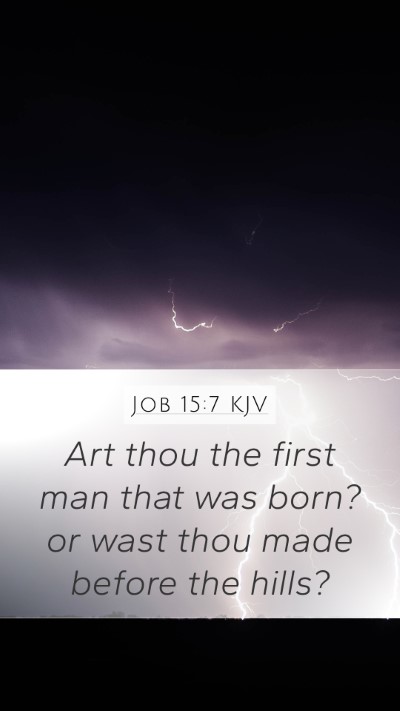 Job 15:7 Explained