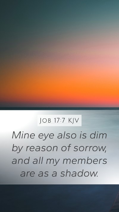 Job 17:7 Explained