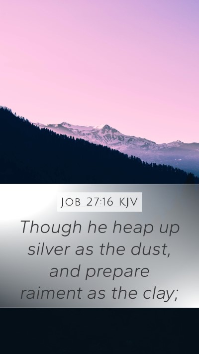 Job 27:16 Explained