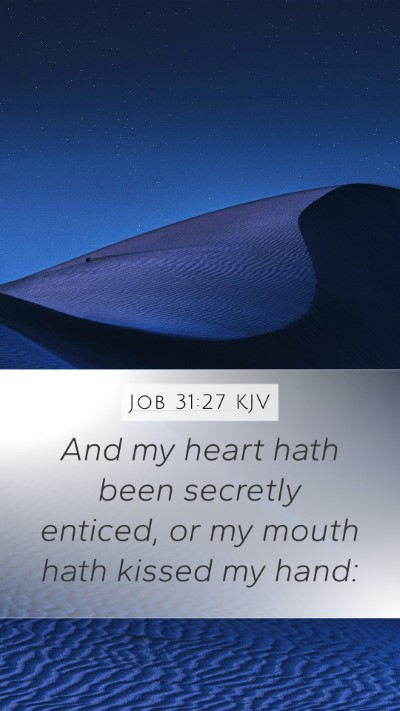 Job 31:27 Explained