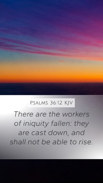 Psalms 36:12 Explained