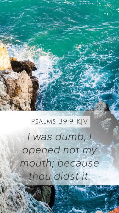 Psalms 39:9 Explained