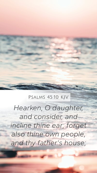 Psalms 45:10 Explained