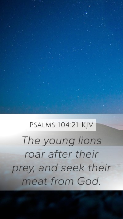 Psalms 104:21 Explained