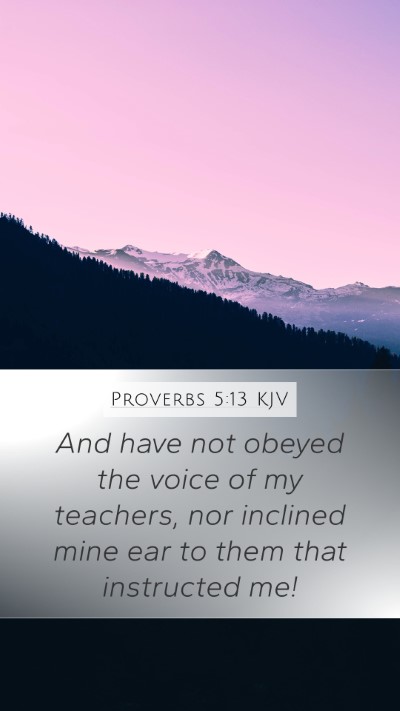 Proverbs 5:13 Explained