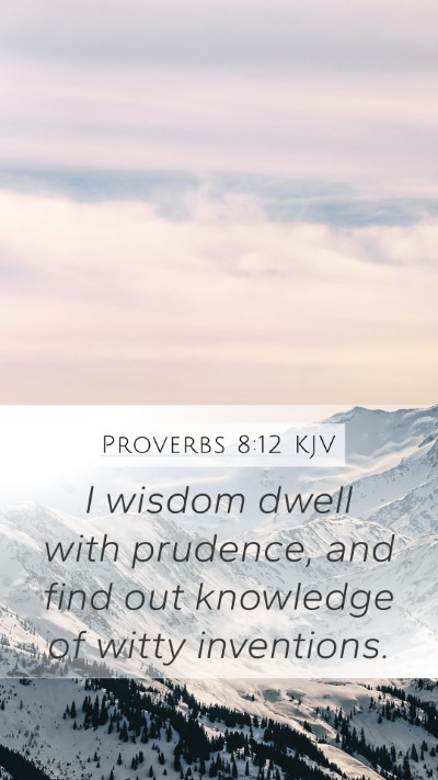 Proverbs 8:12 Explained