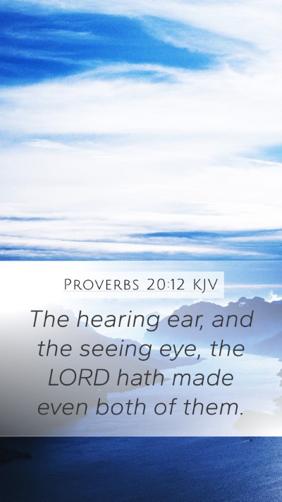 Proverbs 20:12 Explained