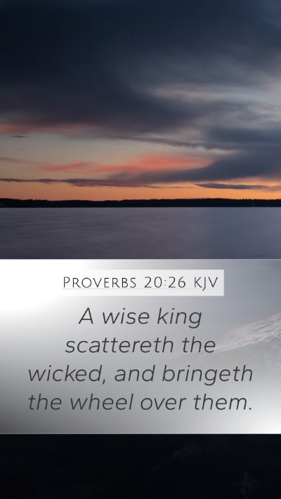 Proverbs 20:26 Explained