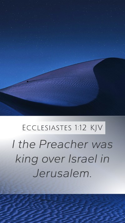 Ecclesiastes 1:12 Explained