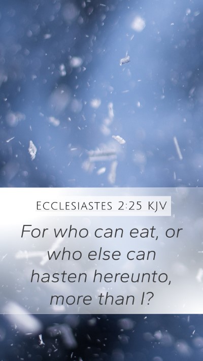 Ecclesiastes 2:25 Explained