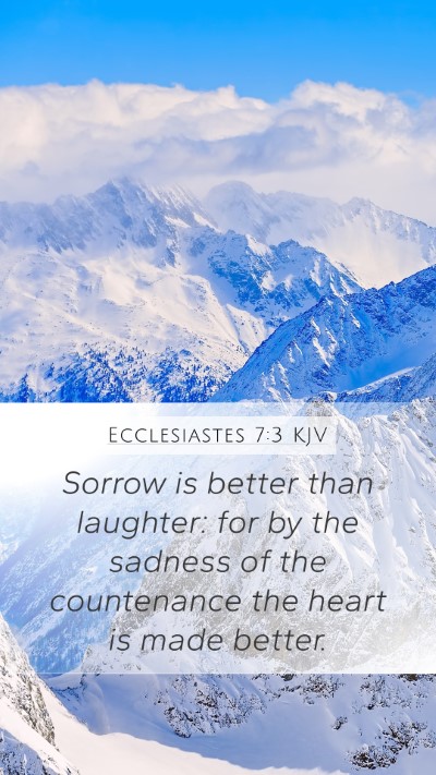 Ecclesiastes 7:3 Explained