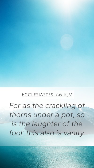 Ecclesiastes 7:6 Explained