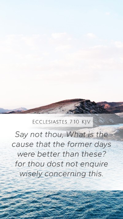 Ecclesiastes 7:10 Explained