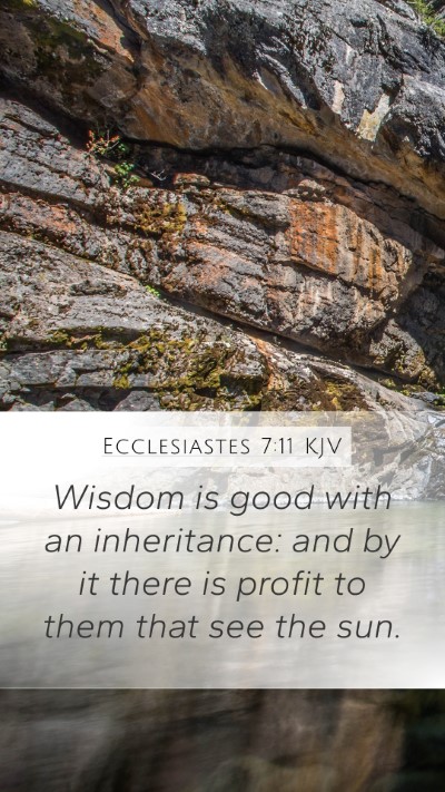 Ecclesiastes 7:11 Explained