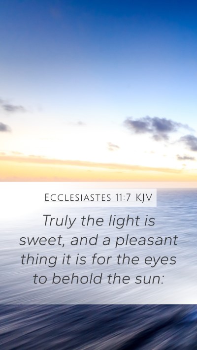 Ecclesiastes 11:7 Explained