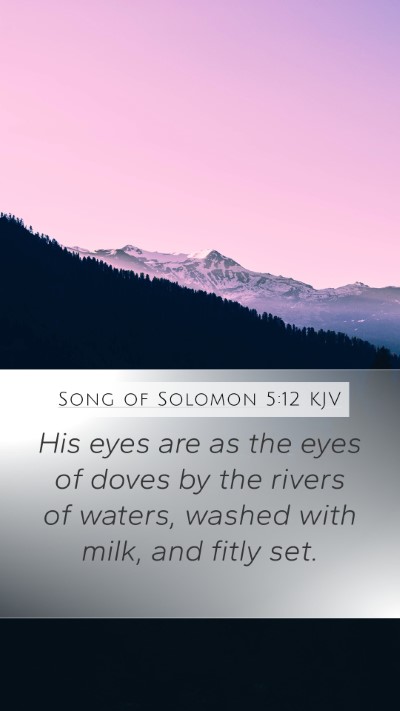 Song of Solomon 5:12 Explained