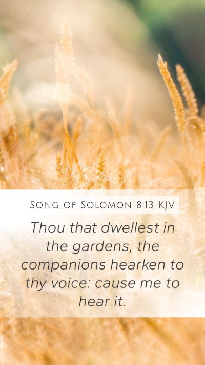 Song of Solomon 8:13 Explained