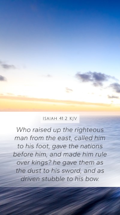 Isaiah 41:2 Explained