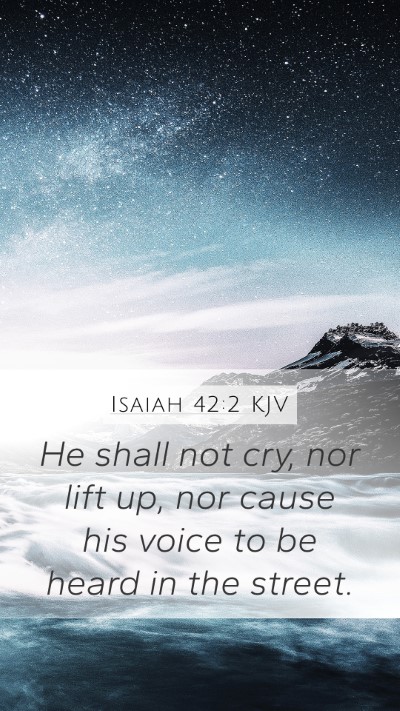 Isaiah 42:2 Explained