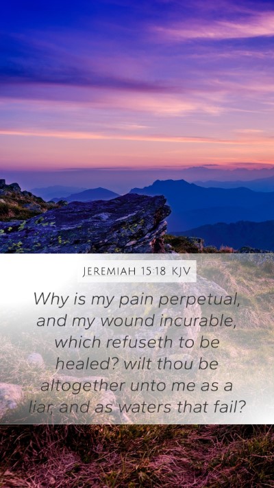 Jeremiah 15:18 Explained