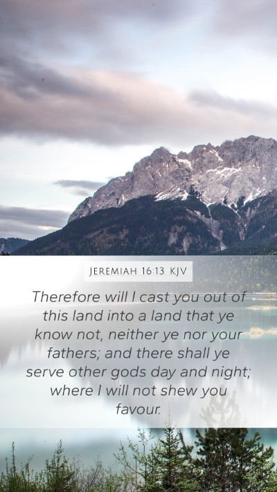 Jeremiah 16:13 Explained