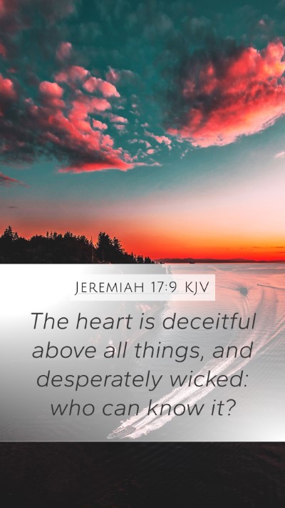 Jeremiah 17:9 Explained