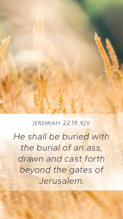 Jeremiah 22:19 Explained