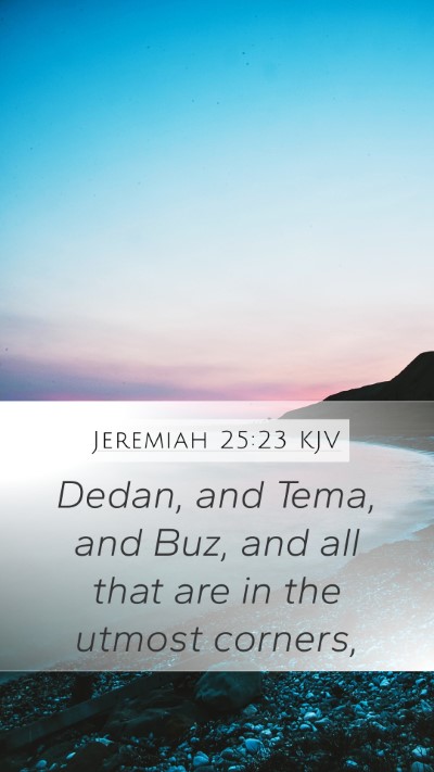 Jeremiah 25:23 Explained