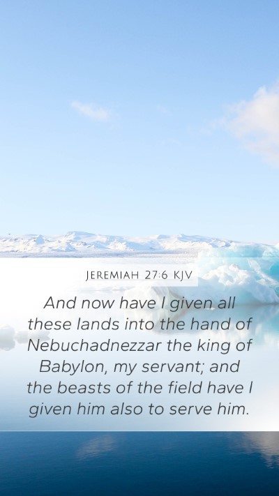 Jeremiah 27:6 Explained