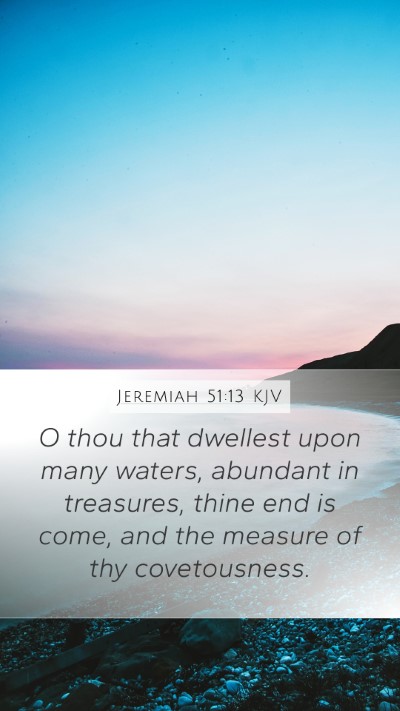 Jeremiah 51:13 Explained