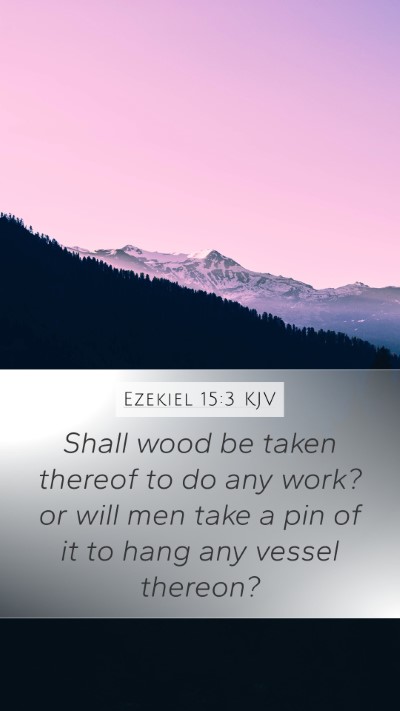 Ezekiel 15:3 Explained