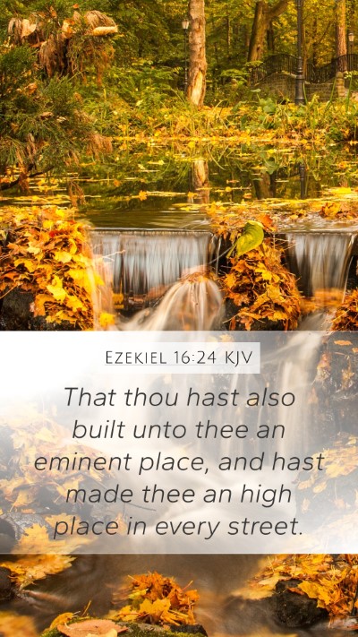 Ezekiel 16:24 Explained