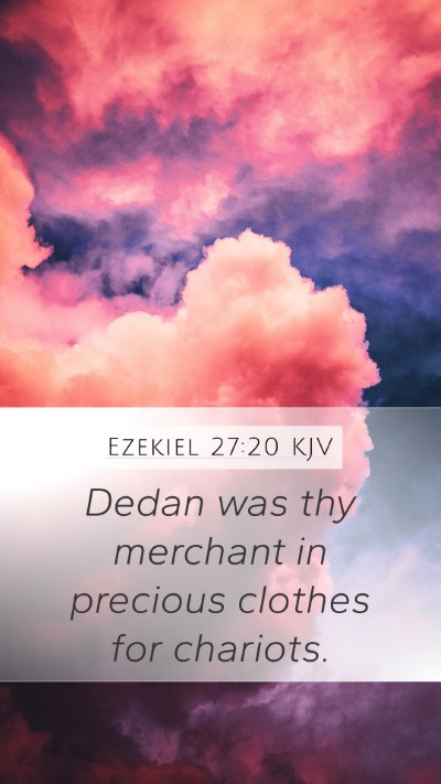 Ezekiel 27:20 Explained