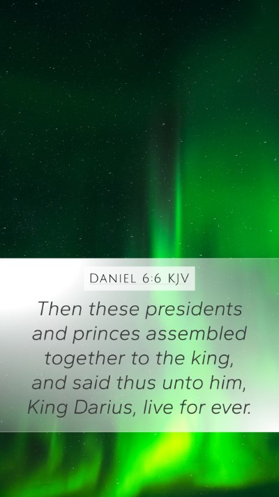 Daniel 6:6 Explained