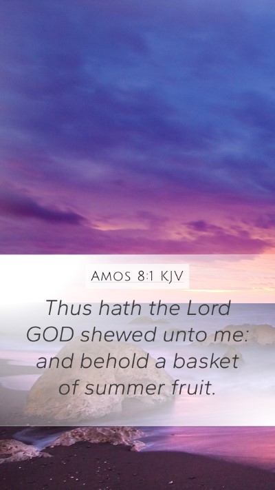 Amos 8:1 Explained