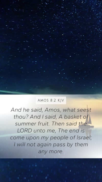 Amos 8:2 Explained