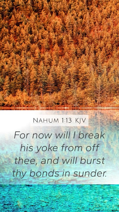 Nahum 1:13 Explained