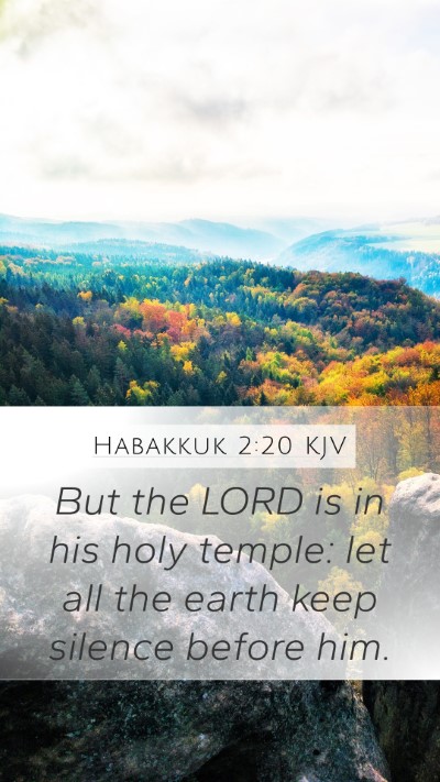 Habakkuk 2:20 Explained