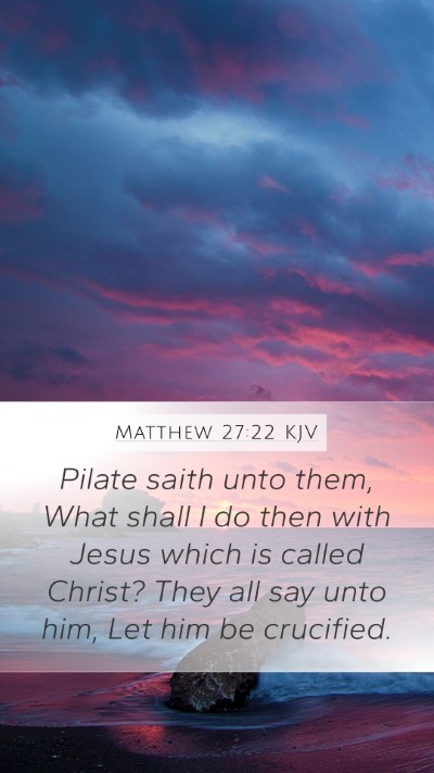 Matthew 27:22 Explained