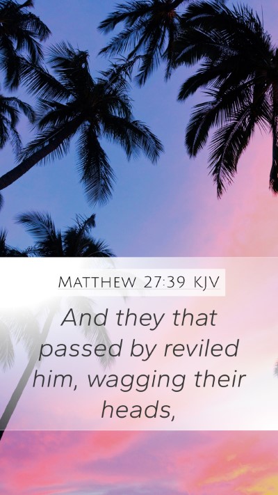 Matthew 27:39 Explained