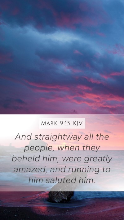 Mark 9:15 Explained