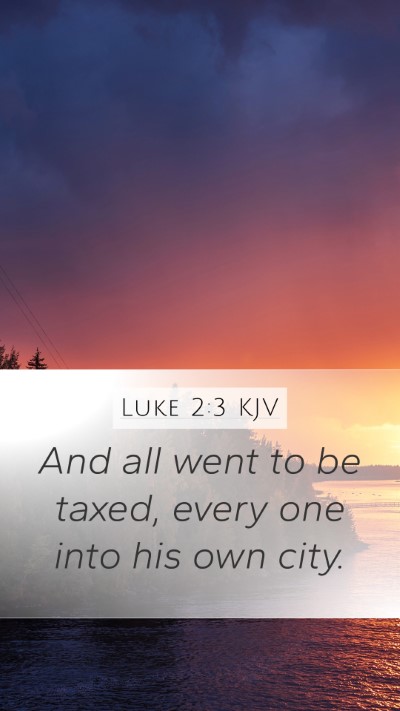 Luke 2:3 Explained